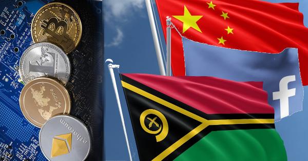 Cryptocurrency, Chine, Facebook, and Vanuatu - wow!